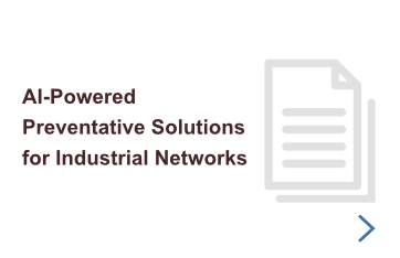AI-Powered Preventative Solutions for Industrial Networks Card AI-Powered Preventative Solutions for Industrial Networks Card